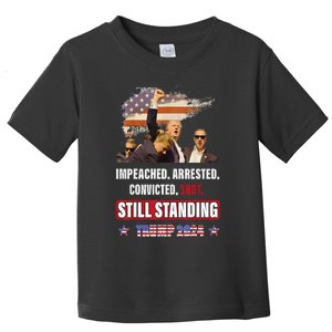 Impeached Arrested Convicted Shot Still Standing Trump 2024 Toddler T-Shirt