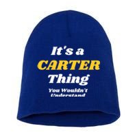 Its A Carter Thing You Wouldnt Understand Family Name Funny Gift Short Acrylic Beanie