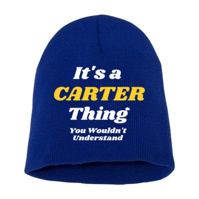 Its A Carter Thing You Wouldnt Understand Family Name Funny Gift Short Acrylic Beanie