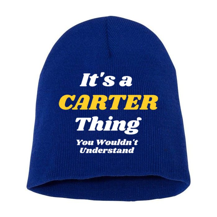 Its A Carter Thing You Wouldnt Understand Family Name Funny Gift Short Acrylic Beanie