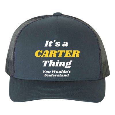 Its A Carter Thing You Wouldnt Understand Family Name Funny Gift Yupoong Adult 5-Panel Trucker Hat