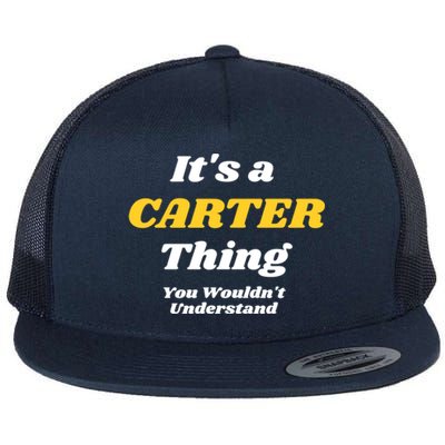 Its A Carter Thing You Wouldnt Understand Family Name Funny Gift Flat Bill Trucker Hat