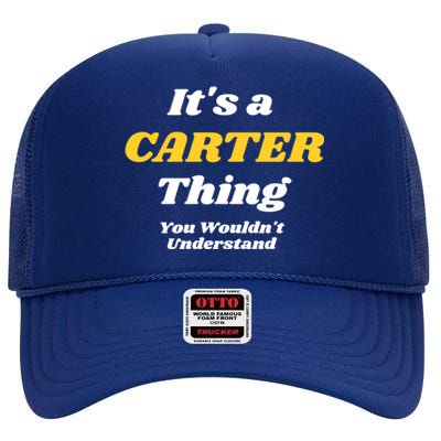 Its A Carter Thing You Wouldnt Understand Family Name Funny Gift High Crown Mesh Back Trucker Hat