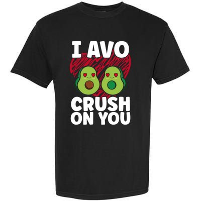 I Avo Crush On You Avocado Lover Funny Avocado Gift Garment-Dyed Heavyweight T-Shirt