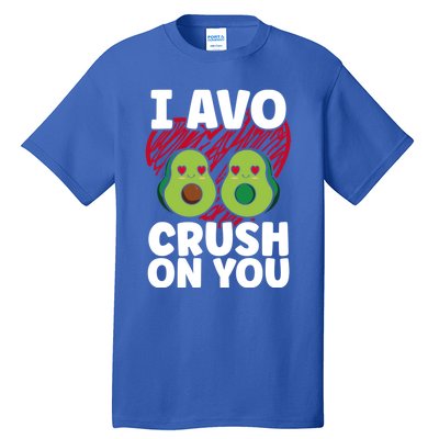 I Avo Crush On You Avocado Lover Funny Avocado Gift Tall T-Shirt