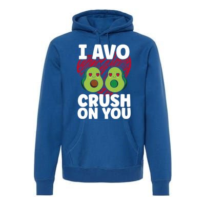 I Avo Crush On You Avocado Lover Funny Avocado Gift Premium Hoodie