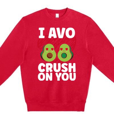 I Avo Crush On You Avocado Lover Funny Avocado Gift Premium Crewneck Sweatshirt