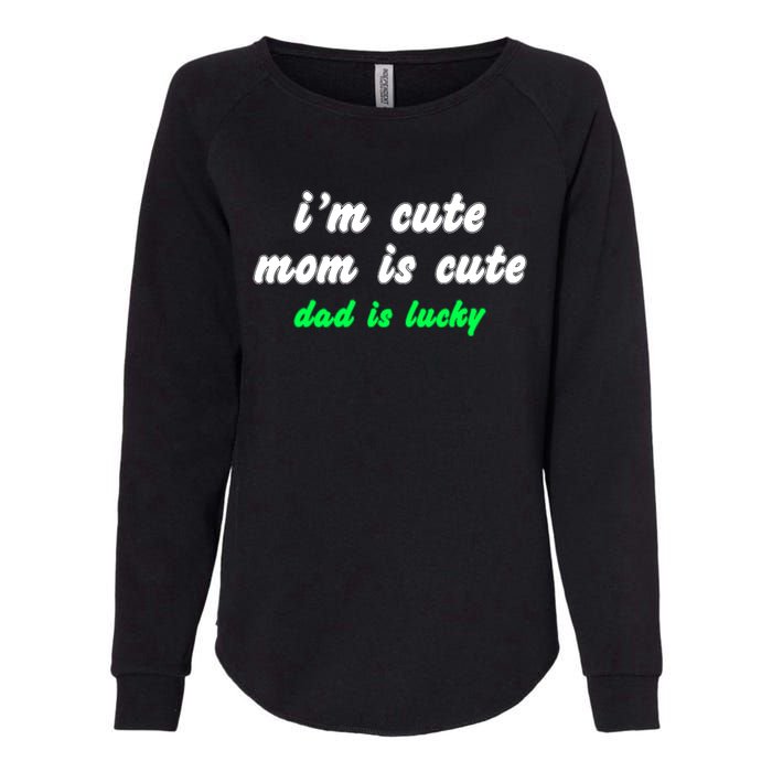 I Am Cute Mother Mom Dad T And Mug Womens California Wash Sweatshirt