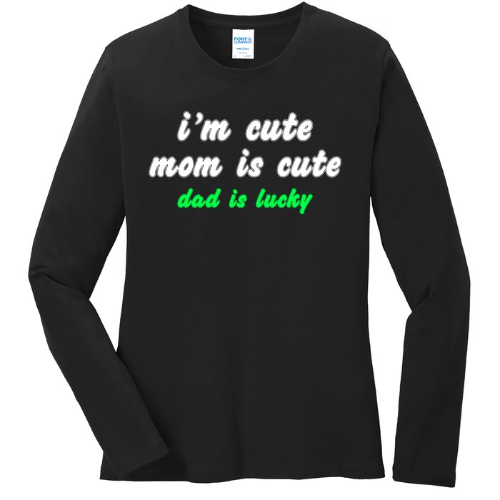 I Am Cute Mother Mom Dad T And Mug Ladies Long Sleeve Shirt