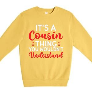 Its A Cousin Thing You Wouldnt Understand Cousin Premium Crewneck Sweatshirt