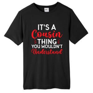 Its A Cousin Thing You Wouldnt Understand Cousin Tall Fusion ChromaSoft Performance T-Shirt