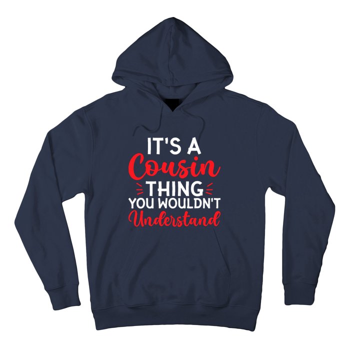 Its A Cousin Thing You Wouldnt Understand Cousin Hoodie