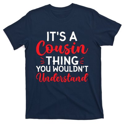 Its A Cousin Thing You Wouldnt Understand Cousin T-Shirt