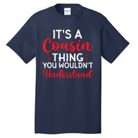 Its A Cousin Thing You Wouldnt Understand Cousin Tall T-Shirt