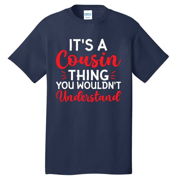 Its A Cousin Thing You Wouldnt Understand Cousin Tall T-Shirt