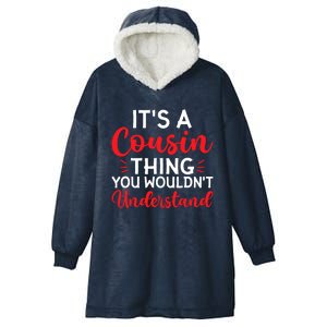 Its A Cousin Thing You Wouldnt Understand Cousin Hooded Wearable Blanket