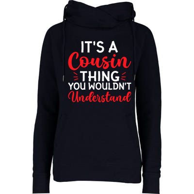 Its A Cousin Thing You Wouldnt Understand Cousin Womens Funnel Neck Pullover Hood