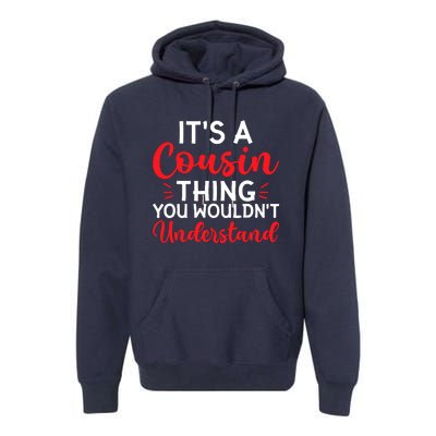 Its A Cousin Thing You Wouldnt Understand Cousin Premium Hoodie