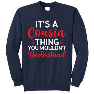 Its A Cousin Thing You Wouldnt Understand Cousin Tall Sweatshirt