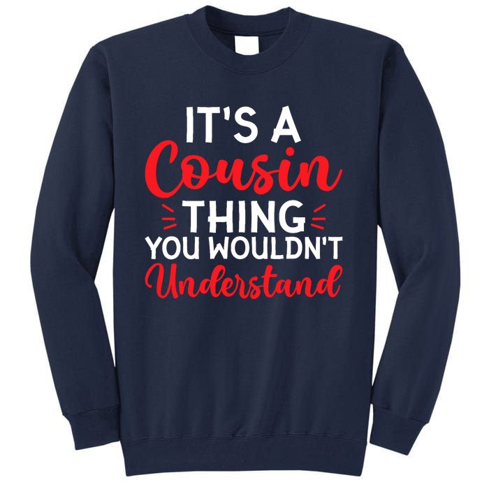 Its A Cousin Thing You Wouldnt Understand Cousin Tall Sweatshirt