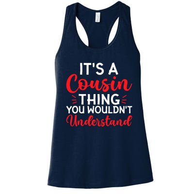 Its A Cousin Thing You Wouldnt Understand Cousin Women's Racerback Tank