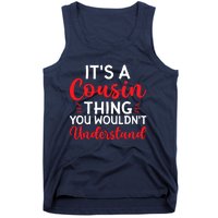 Its A Cousin Thing You Wouldnt Understand Cousin Tank Top