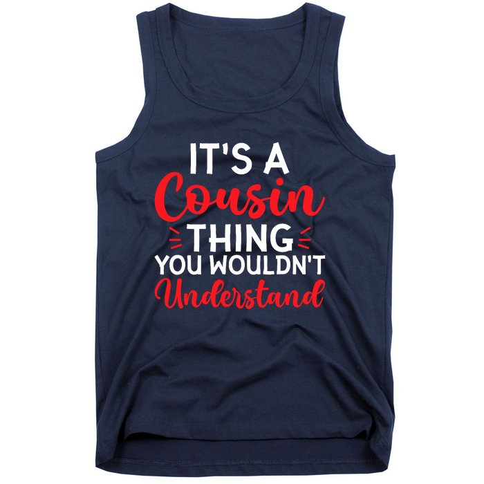 Its A Cousin Thing You Wouldnt Understand Cousin Tank Top