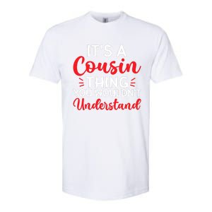 Its A Cousin Thing You Wouldnt Understand Cousin Softstyle CVC T-Shirt