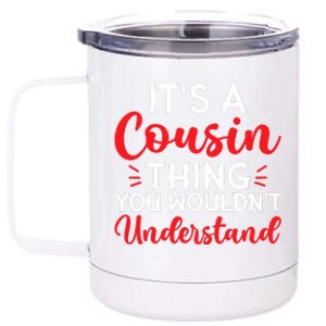 Its A Cousin Thing You Wouldnt Understand Cousin 12 oz Stainless Steel Tumbler Cup