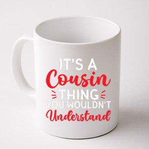 Its A Cousin Thing You Wouldnt Understand Cousin Coffee Mug