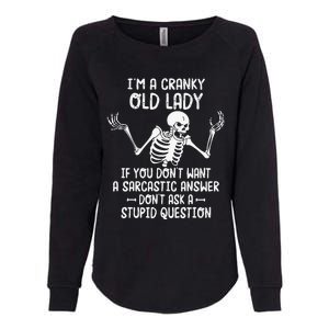 I'm A Cranky Old Lady If You Don't Want A Sarcastic Answer Womens California Wash Sweatshirt