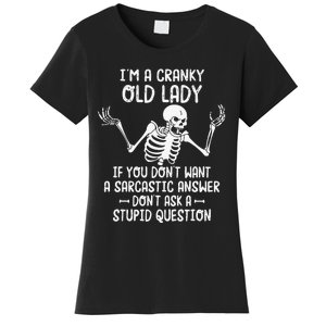 I'm A Cranky Old Lady If You Don't Want A Sarcastic Answer Women's T-Shirt