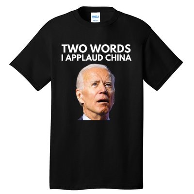 I Applaud China Funny Joe Biden Saying Canada China Flag Tall T-Shirt