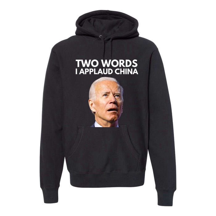 I Applaud China Funny Joe Biden Saying Canada China Flag Premium Hoodie