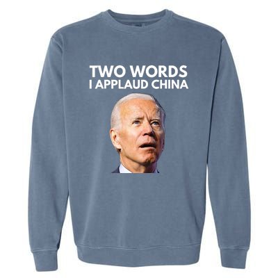 I Applaud China Funny Joe Biden Saying Canada China Flag Garment-Dyed Sweatshirt