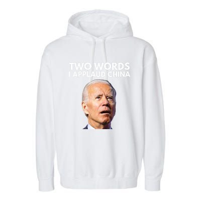 I Applaud China Funny Joe Biden Saying Canada China Flag Garment-Dyed Fleece Hoodie