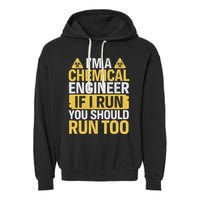 IM A Chemical Engineer If I Run You Should Run Too Garment-Dyed Fleece Hoodie