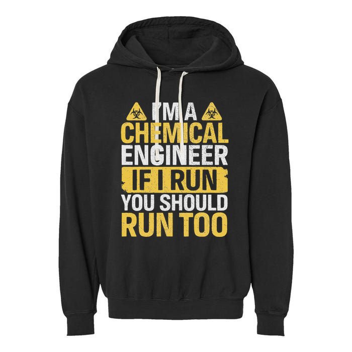 IM A Chemical Engineer If I Run You Should Run Too Garment-Dyed Fleece Hoodie
