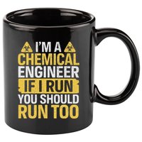 IM A Chemical Engineer If I Run You Should Run Too 11oz C Handle Ceramic Mug