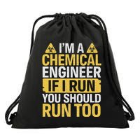 IM A Chemical Engineer If I Run You Should Run Too Drawstring Bag