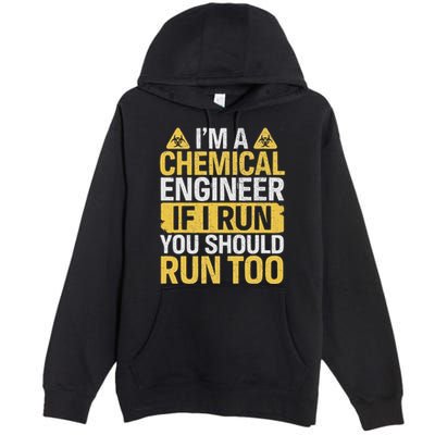 IM A Chemical Engineer If I Run You Should Run Too Premium Pullover Hoodie