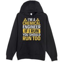 IM A Chemical Engineer If I Run You Should Run Too Premium Pullover Hoodie