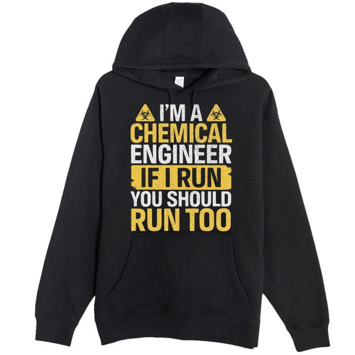 IM A Chemical Engineer If I Run You Should Run Too Premium Pullover Hoodie