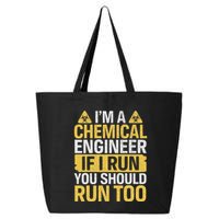 IM A Chemical Engineer If I Run You Should Run Too 25L Jumbo Tote