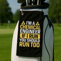 IM A Chemical Engineer If I Run You Should Run Too Golf Towel