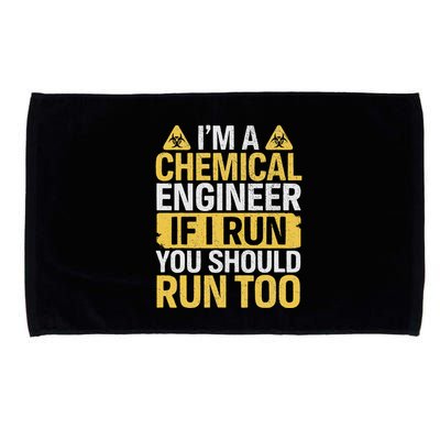 IM A Chemical Engineer If I Run You Should Run Too Microfiber Hand Towel
