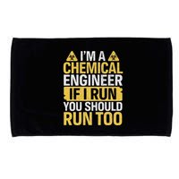 IM A Chemical Engineer If I Run You Should Run Too Microfiber Hand Towel