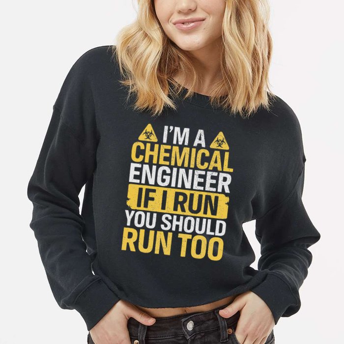 IM A Chemical Engineer If I Run You Should Run Too Cropped Pullover Crew