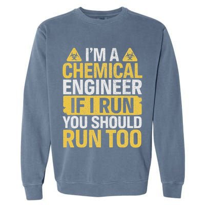 IM A Chemical Engineer If I Run You Should Run Too Garment-Dyed Sweatshirt