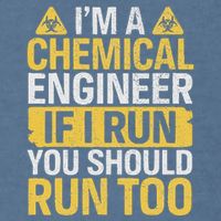 IM A Chemical Engineer If I Run You Should Run Too Garment-Dyed Sweatshirt